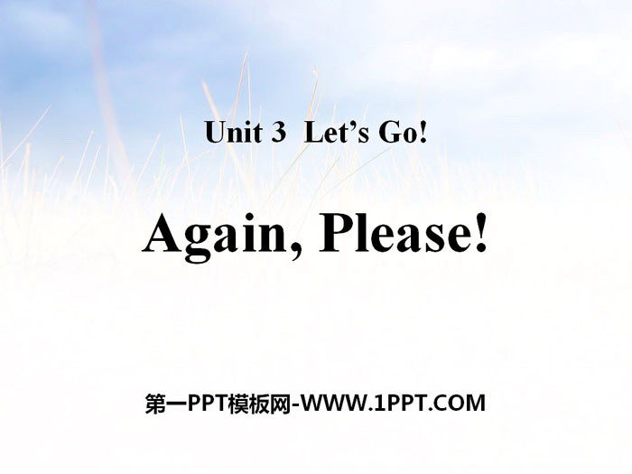 《Again,Please!》Let\s Go! PPT
