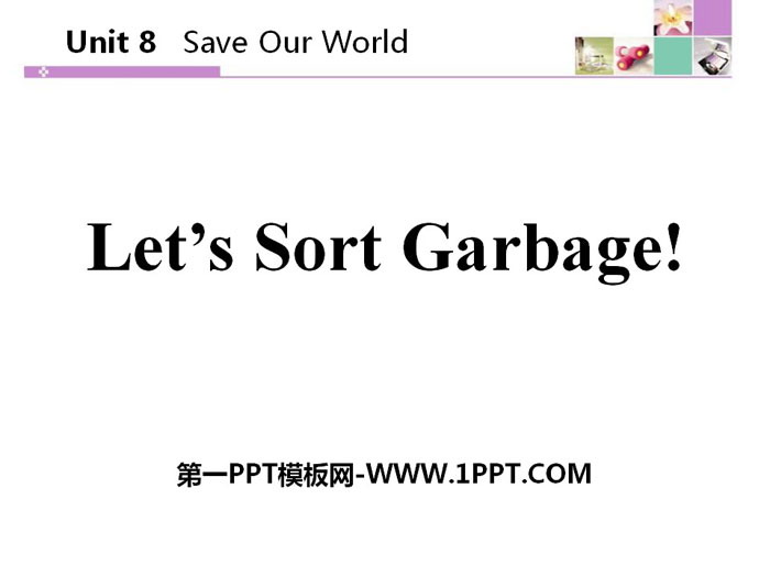 《Let\s Sort Garbage》Save Our World! PPT下载