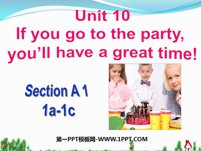 《If you go to the party you\ll have a great time!》PPT课件