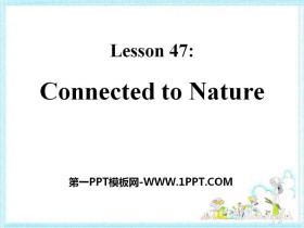 《Connected to Nature》Save Our World! PPT