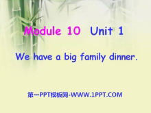 《We have a big family dinner》PPT课件4