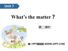 《What's the matter?》PPT(第二课时)