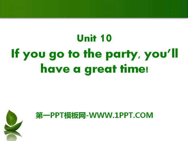 《If you go to the party you\ll have a great time!》PPT课件21